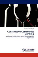 Constructive Community Drinking: A Genome Based Socio-Cultural Study on Bondo Highlanders 3838370627 Book Cover