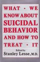 What We Know About Suicidal Behavior and How to Treat It 0876688784 Book Cover