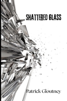 Shattered Glass 0994725124 Book Cover