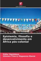 Epistemia, filosofia e desenvolvimento em África pós-colonial 6206358771 Book Cover