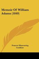 Memoir of William Adams 1120003016 Book Cover