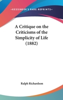 A Critique on the Criticisms of the Simplicity of Life 116452254X Book Cover