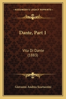 Dante, Part 1: Vita Di Dante (1883) 1166582175 Book Cover