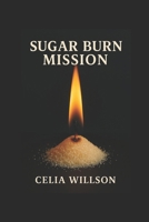 The Sugar Burn Mission B0DWLHKZ68 Book Cover