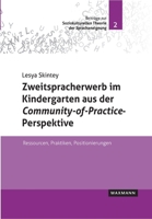 Zweitspracherwerb im Kindergarten aus der Community-of-Practice-Perspektive: Ressourcen, Praktiken, Positionierungen (German Edition) 383094120X Book Cover