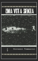 UNA VITA SENZA: Una storia di quotidiana resilienza (Pagine d'amore per mio figlio) 1713279843 Book Cover
