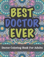 Doctor Coloring Book For Adults: A Funny and Appreciation Gifts For Doctors B092P6ZH6F Book Cover