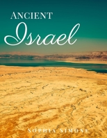Ancient Israel: A Beautiful Photography Coffee Table Photobook Travel Tour Guide Book with Photo Pictures of the Spectacular Country and its Cities within Asia 1692933736 Book Cover