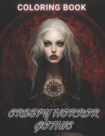 Creepy Horror Gothic Coloring Book: 100+ High-Quality and Unique Coloring Pages For All Fans B0CNZYJ5PN Book Cover