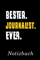 Bester Journalist Ever Notizbuch: Notizbuch mit 110 linierten Seiten Format 6x9 DIN A5 Soft cover matt 1691264830 Book Cover