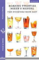 Roaring Twenties Mixer's Manual: 73 popular Prohibition drink recipes, Flapper party tips and games, how to dance The Charleston and more... (Food & Drink) 159583740X Book Cover