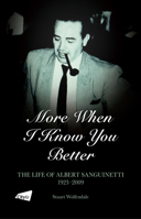 More When I Know You Better: The Life of Albert Sanguinetti, 1923–2009 9629376369 Book Cover