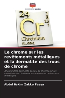 Le chrome sur les revêtements métalliques et la dermatite des trous de chrome: Analyse de la dermatite du trou de chrome sur les travailleurs de ... du revêtement métallique 6205714582 Book Cover