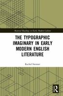 The Typographic Imaginary in Early Modern English Literature 0367787032 Book Cover
