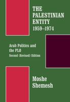 The Palestinian Entity 1959-1974: Arab Politics and the PLO 0714632813 Book Cover