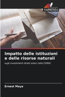 Impatto delle istituzioni e delle risorse naturali: sugli investimenti diretti esteri nella CEMAC 6206314081 Book Cover