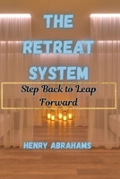 The Retreat System: Step Back to Leap Forward (Self help and personal development) B0FMP54BTD Book Cover