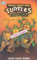 Teenage Mutant Ninja Turtles Exposed! 0914984314 Book Cover