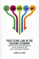 Practicing Law in the Sharing Economy: Helping People Build Cooperatives, Social Enterprise, and Local Sustainable Economies 1614385467 Book Cover