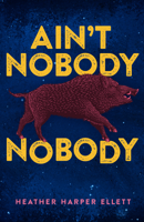 Ain’t Nobody Nobody 1947993704 Book Cover