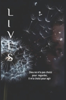 LIVES: Dieu ne m'a pas choisi pour regarder, Il m'a choisi pour agir B0FVRQWFLH Book Cover
