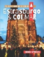 Estrasburgo & Colmar Planificador de Navidad: La guía "No Necesita Coche" del País de las Maravillas Invernal de Francia B0G4H4KH4H Book Cover