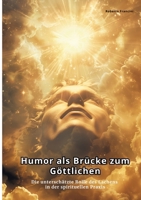 Humor als Brücke zum Göttlichen: Die unterschätzte Rolle des Lachens in der spirituellen Praxis (German Edition) 3384440838 Book Cover