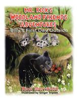Mr. Rick's Woodland Friend's Adventures: Billy's First Day Outside 1645155447 Book Cover