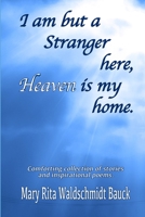I Am But A Stranger Here, Heaven Is My Home 1300815434 Book Cover