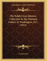 The Ralph Cross Johnson Collection In The National Gallery At Washington, D.C. 1167162064 Book Cover