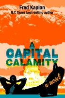 A Capital Calamity: A Novel 1939282543 Book Cover