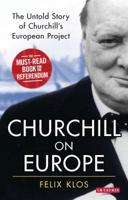 Churchill on Europe: The Untold Story of Churchill's European Project 1784537519 Book Cover
