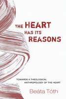 The Heart Has Its Reasons 1498202640 Book Cover