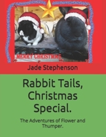 Rabbit Tails, Christmas Special.: The Adventures of Flower and Thumper. B0BNTQWTFD Book Cover