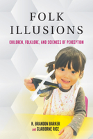 Folk Illusions: Children, Folklore, and Sciences of Perception 0253041090 Book Cover