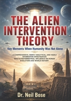 The Alien Intervention Theory: Key Moments When Humanity Was Not Alone B0H36128SJ Book Cover