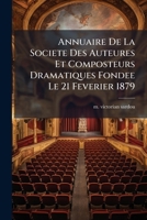 Annuaire De La Societe Des Auteures Et Composteurs Dramatiques Fondee Le 21 Feverier 1879 1270776061 Book Cover