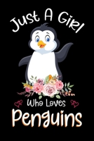 Just A Girl Who Loves Penguins: Penguins Notebook Journal with a Blank Wide Ruled Paper - Notebook for Penguin Lover Girls 120 Pages Blank lined Notebook - Funny Gifts for Women 1676813608 Book Cover