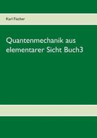 Quantenmechanik aus elementarer Sicht Buch3 384481647X Book Cover