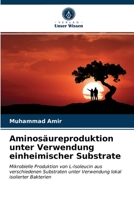 Aminosäureproduktion unter Verwendung einheimischer Substrate 6202773480 Book Cover