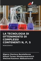 LA TECNOLOGIA DI OTTENIMENTO DI COMPLESSI CONTENENTI N, P, S: MONOGRAFIA 6206106217 Book Cover