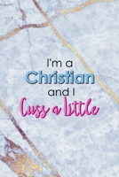 I'm A Christian And I Cuss A Little: Notebook Journal Composition Blank Lined Diary Notepad 120 Pages Paperback Golden Marbel Cuss 1712335782 Book Cover