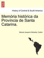 Memória histórica da Província de Santa Catarina. 1241432678 Book Cover