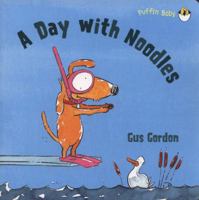 A Day with Noodles. Gus Gordon 0143502166 Book Cover