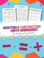Addition and Subtraction Math Worksheet for Kinder and 1st grade: Over 45 Fun Designs For Boys And Girls - Educational Worksheets Daily Practice Workbook B084QJSZPP Book Cover