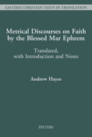 Metrical Discourses on Faith by the Blessed Mar Ephrem : Translated, with Introduction and Notes 9042939346 Book Cover