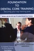 Foundation To Dental Core Training - Securing Your Top Training Post: Written with the UK's top 1% ranked Dental Core Trainees 1984032186 Book Cover