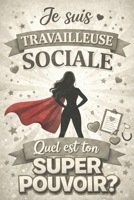 Je suis travailleuse sociale: Quel est ton super pouvoir? (French Edition) B0GVB1YJ7F Book Cover