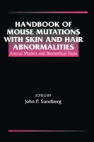 Handbook of Mouse Mutations with Skin and Hair Abnormalities: Animal Models and Biomedical Tools 0849383722 Book Cover