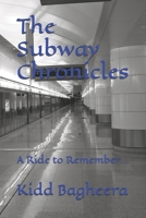 The Subway Chronicles: A Ride to Remember... 109350482X Book Cover